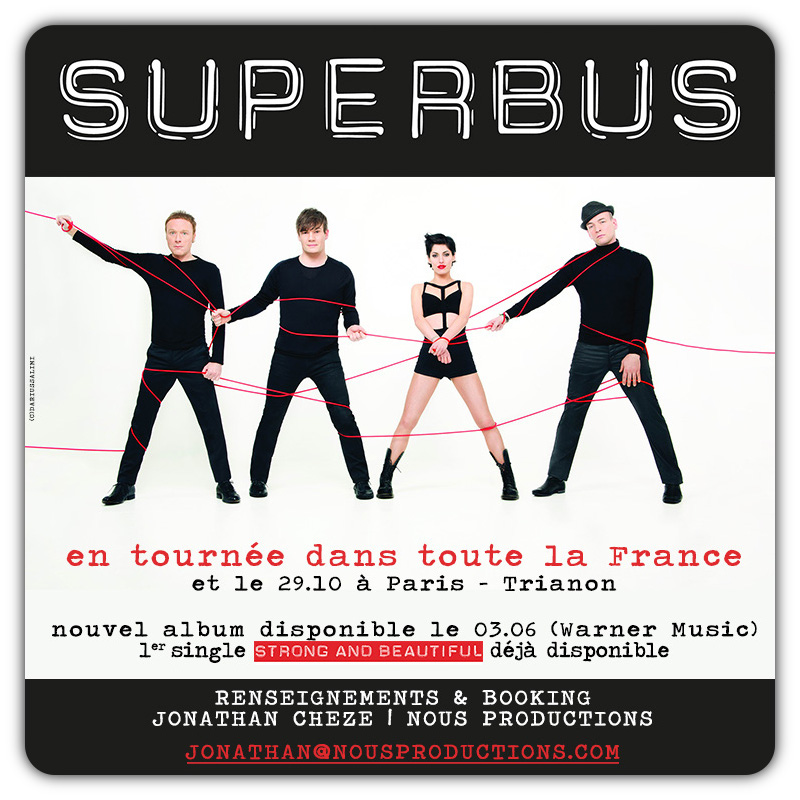 SUPERBUS en TOURNEE 2016-2017 / RENSEIGNEMENTS & BOOKING : jonathan@nousproductions.com