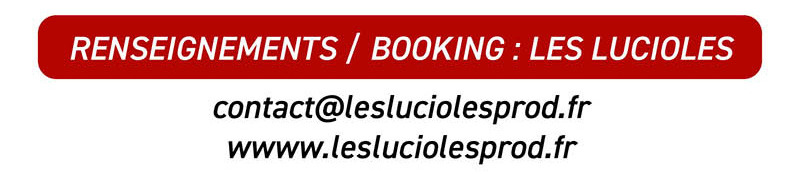 RENSEIGNEMENTS / BOOKING : cliquez ICI